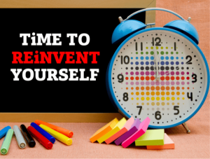 blackboard with time to reinvent yourself written on it